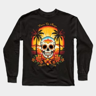 Cinco De Mayo Mexico City; 5th May; fifth of May; sugar skull; skull; party; tequila; Mexican; celebration; celebrate; sunset; orange; black; yellow; palm trees; water; ocean; bright colors; fiesta; tacos; skeleton; sunrise; travel; cool; Long Sleeve T-Shirt